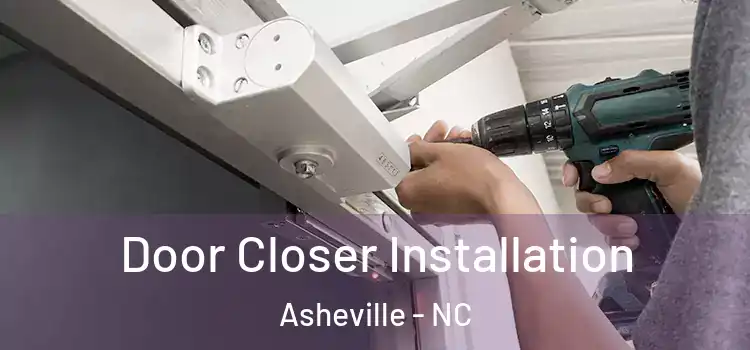  Door Closer Installation Asheville - NC